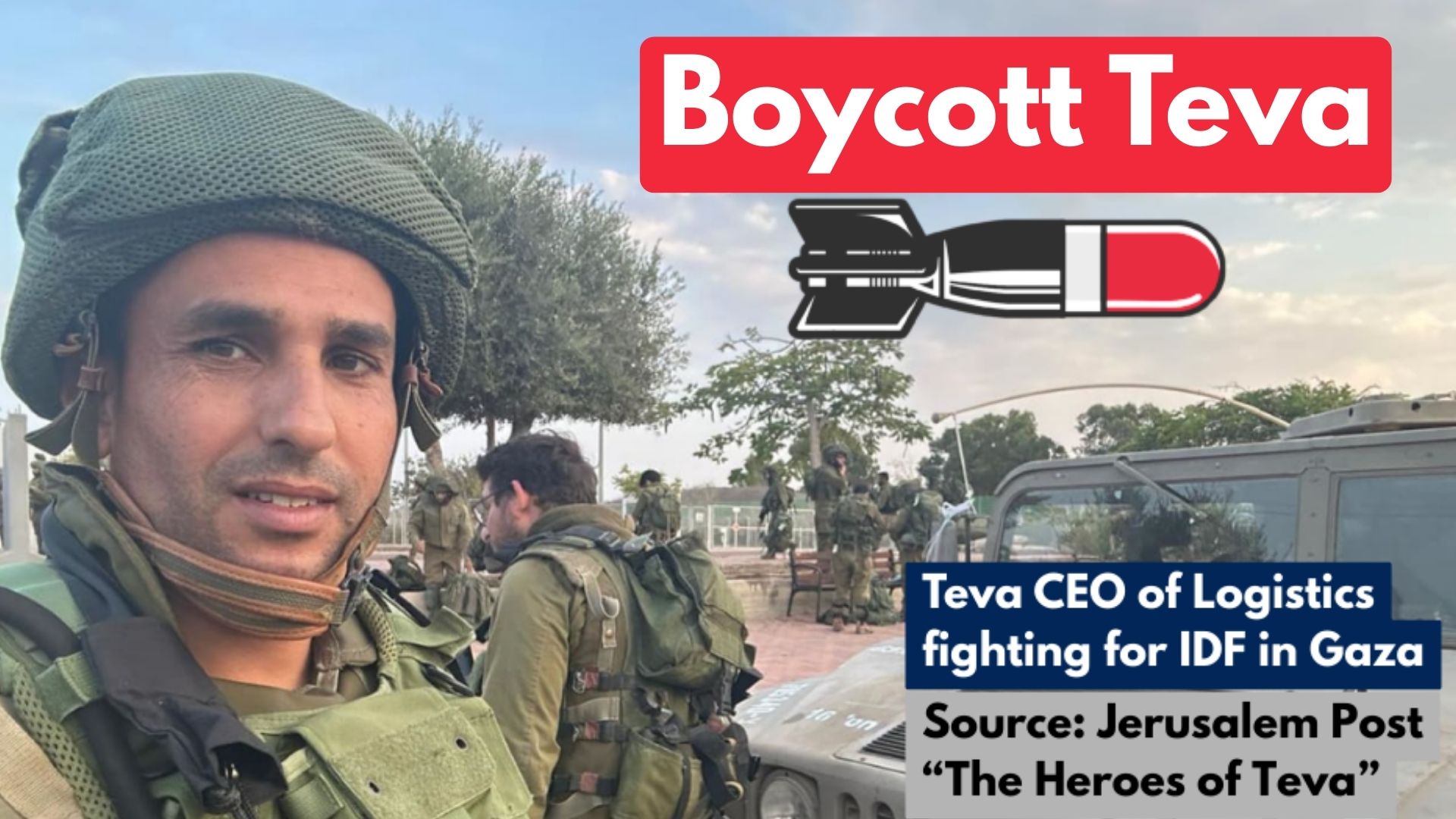 Image showing Teva CEO of Logistics in military uniform with a big title saying Boycott Teva with an image of missile that looks like a tablet. There's text saying Teva CEO of Logistics fighting for IDF in Gaza. Source: Jerusalem Post "The Heroes of Teva"