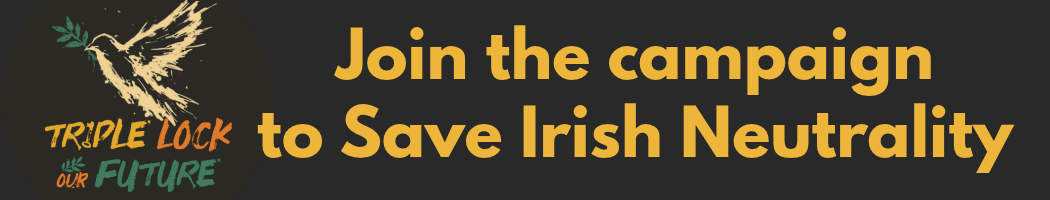 Join the campaign to save Irish Neutrality